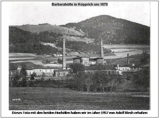 Textfeld:  
Dieses Foto mit den beiden Hochöfen haben wir im Jahre 1957 von Adolf Blech erhalten
